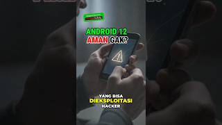Android 12 Masih Aman Gak? Ini Risiko & Cara Amannya