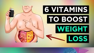 6 Vitamins For WEIGHT LOSS