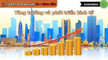 Tăng trưởng và phát triển kinh tế - Giáo dục kinh tế và pháp luật 12 - Bài 1 - Cánh diều