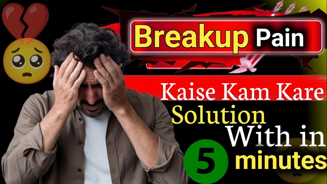 Breakup Pain se Bahar Kaise Nikale|| Breakup se move on kaise karen