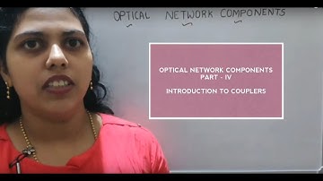 Optical Network Components | Part IV | Introduction to Couplers | CommSys Engineering