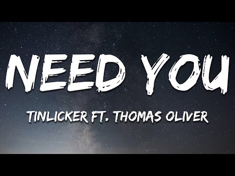 Tinlicker ft. Thomas Oliver - Need You (Lyrics)