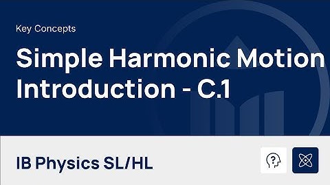Simple Harmonic Motion - Introduction [IB Physics SL/HL]