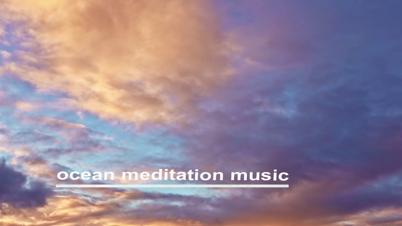Ocean Meditation Music ambient music YouTube