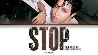 j-hope - STOP (There're No Bad People In The World) (세상에 나쁜 사람은 없다) (Color Coded Lyrics Han/Rom/Eng)