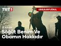 Diriliş Ertuğrul 111. Bölüm - Söğüt Benim ve Obamın Hakkıdır!