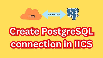 How to Create a PostgreSQL Connection in IICS (Step-by-Step)