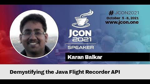 JCON 2021 - Demystifying the Java Flight Recorder API | Karan Balkar