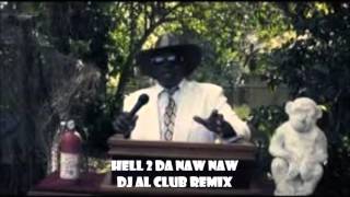 Hell 2 Da Naw Naw (DJ Al Club Remix) *Free DL in Description*