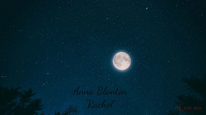 Anna Blanton "Rachel" (4Low mix)