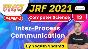 03:00 PM - Lakshya JRF June 2021 | Computer Science by Yogesh Sharma | Inter Process Communication