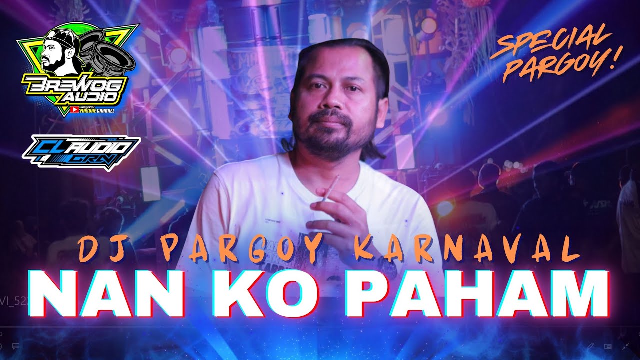 DJ NAN KO PAHAM CLAUDIO GRN FEAT BREWOG AUDIO SPESIAL PARGOY KARNAFAL 