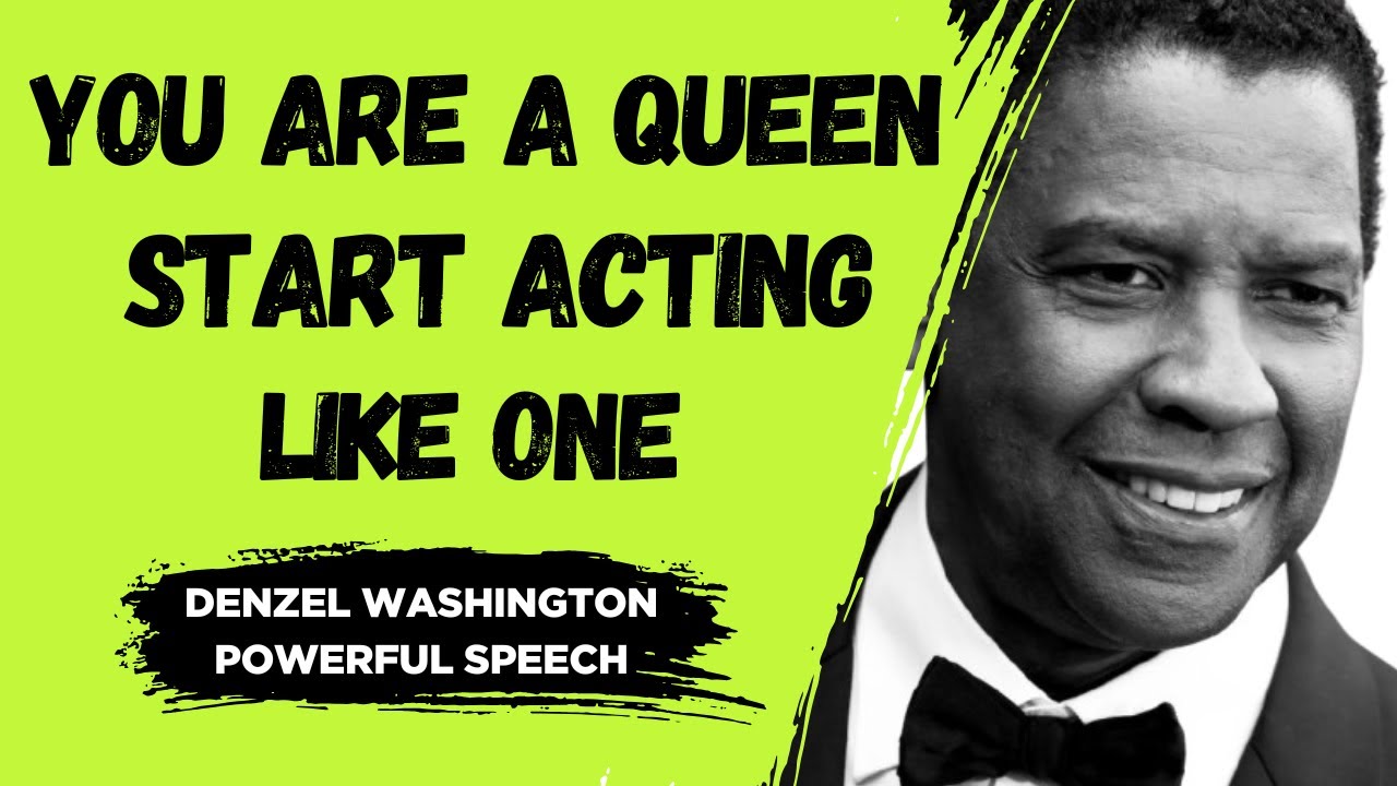 YOU ARE A QUEEN, START ACTING LIKE ONE | Powerful Motivational Speech Inspired by Denzel Washington