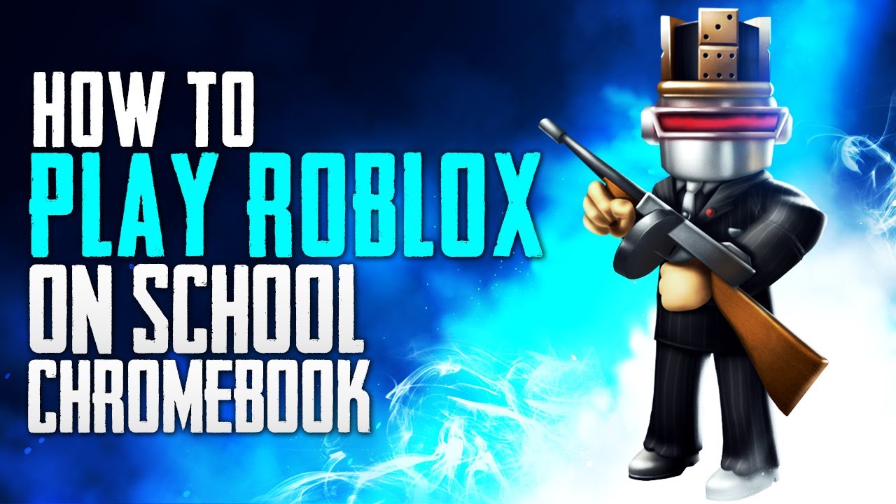 How to Play Roblox on School Chromebook YouTube