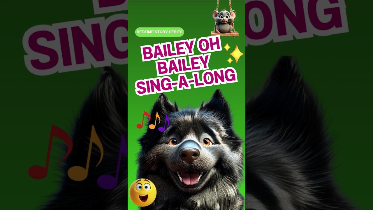 Bailey Oh Bailey Sing-a-long