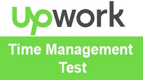 Upwork Time Management Test Answers -TOP 10% 20%