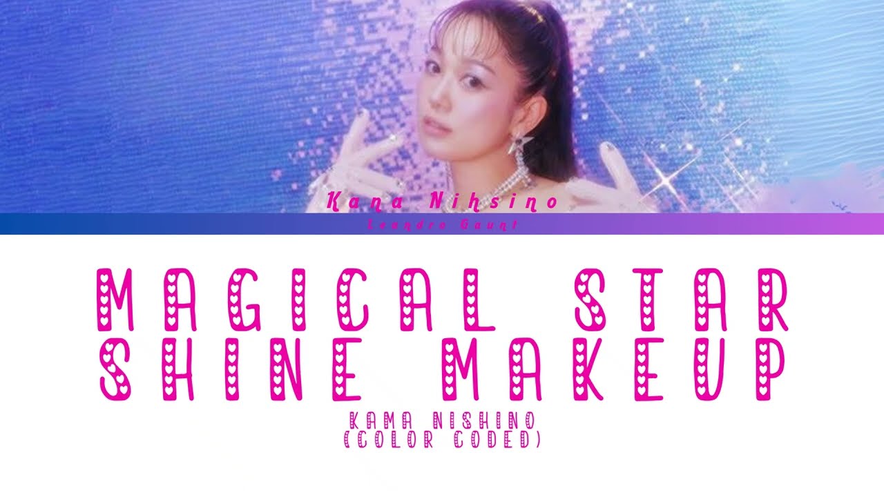 Kana Nishino (西野カナ) 「Magical Starshine Makeup」 Color Coded Lyrics
