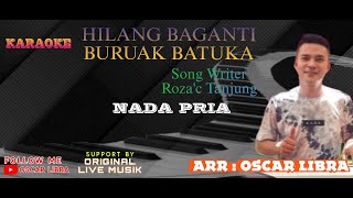 KARAOKE HILANG BAGANTI BURUAK BATUKA NADA PRIA/COWOK| SONG WRITER ROZA'C TANJUNG