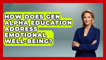 How Does Gen Alpha Education Address Emotional Well-Being? - Gen Alpha Adventures