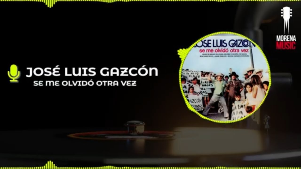 José Luis Gazcón - Se me olvidó otra vez [ Video Letra Catálogo ] Morena Music