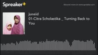 01-Citra Scholastika _ Turning Back to You (made with Spreaker)