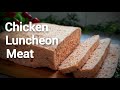 Home-made Chicken Luncheon Meat | Easy & Healthy Chicken Snack Idea