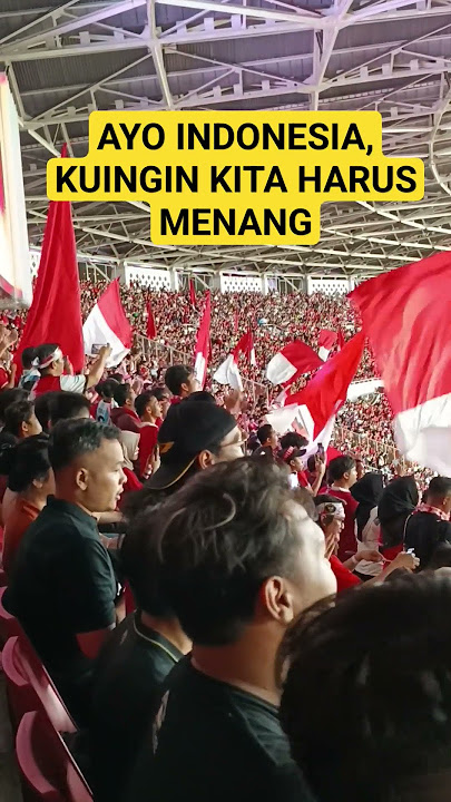 🎶AYO INDONESIA, KUINGIN KITA HARUS MENANG  #timnas #timnasindonesia #timnasday #argentina #Indonesia