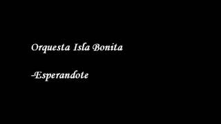 Esperandote - Orquesta Isla Bonita LETRA