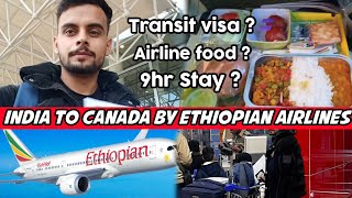 India To Canada by Ethiopian Airlines ! 9hr Stay ? Hotal ? Africa Transit Visa ? Airline food ?