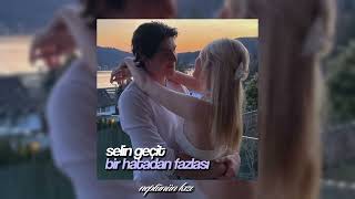 selin geçit - bir hatadan fazlası slowed+reverb (istek)