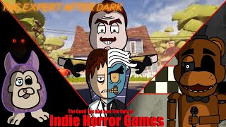 The Good The Bad and The Ugly of Indie Horror Games| The Expert After Dark