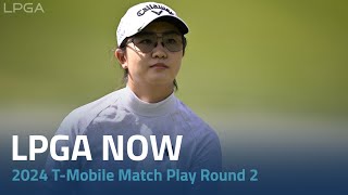LPGA Now | 2024 T Mobile Match Play presented by MGM Rewards Round 2