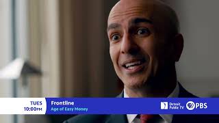 Frontline: Age of Easy Money AIRS Tuesday at 10:00PM on DPTV