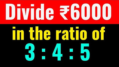 How To Divide ₹6000 in the ratio of 3:4:5 Easily-Class Series