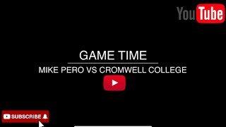 MIKE PERO  VS CROMWELL COLLEGE