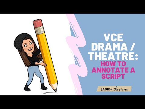 VCE DRAMA + THEATRE STUDIES II how to annotate a script