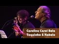 Carolina Carol Bela - Toquinho & Kabelo