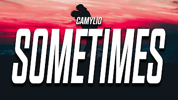Camylio - sometimes (Lyrics) "sometimes love just isn't enough"