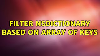 Filter NSDictionary based on array of keys (2 Solutions!!)