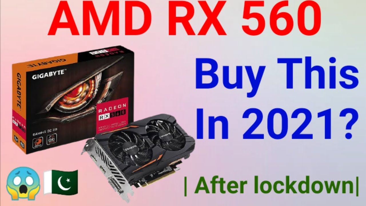 Should We Buy Amd Rx 560 Graphic Card For Gaming In 21 Urdu Pakistan Youtube
