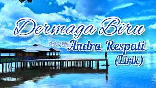 Lirik Lagu Dermaga Biru  Andra Respati