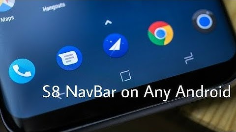 Samsung Galaxy S8 NavBar on Any Android phone!!!!