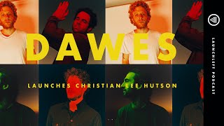 DAWES launches Christian Lee Hutson | LaunchLeft Podcast