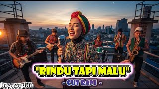 Download lagu RINDU TAPI MALU - CUT RANI | Cover Versie Reggae SKA