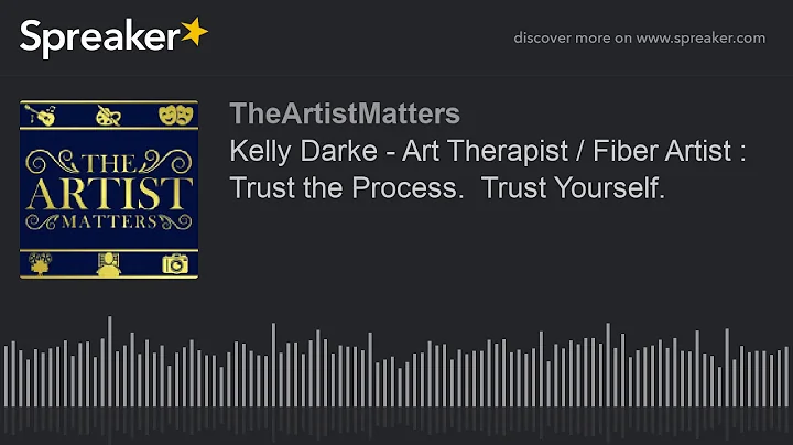 Kelly Darke - Art Therapist / Fiber Artist : Trust...