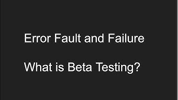 What is Error, Fault & Failure |  What is Beta Testing in Software Testing