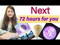 Next 72 hours for you   72   changes coming into your life  timeless tarot reading