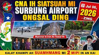 Jul 06 Zing: CNA Ih Siatsuah Mi Surbung Airport Ong Ding. Kalay Ah Mipi In Suamhmang An Kai