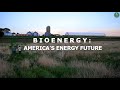 Bioenergy: America’s Energy Future