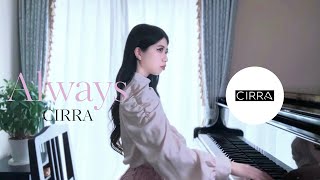 CIRRA - Always (Piano Cover)